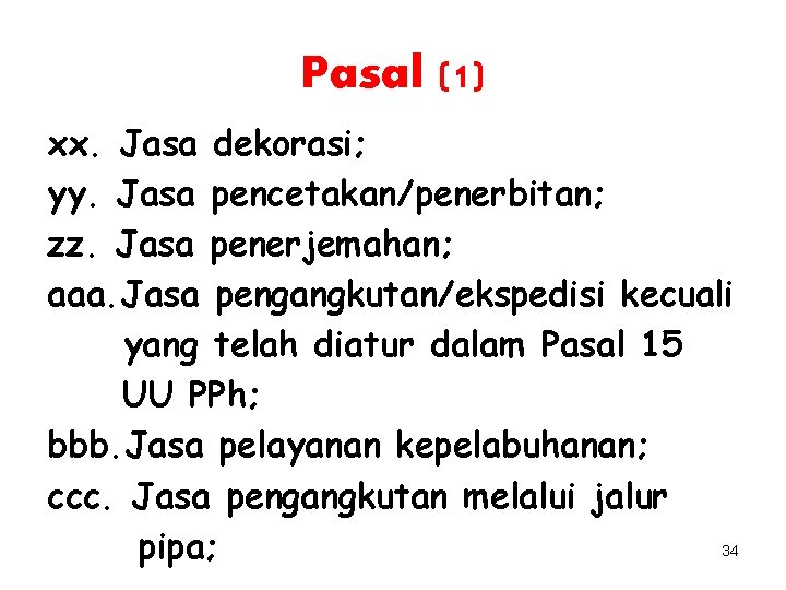 Pasal (1) xx. Jasa dekorasi; yy. Jasa pencetakan/penerbitan; zz. Jasa penerjemahan; aaa. Jasa pengangkutan/ekspedisi