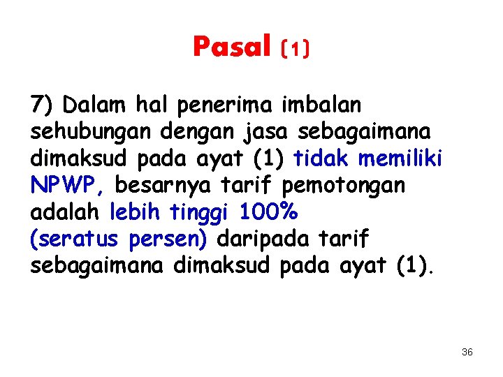 Pasal (1) 7) Dalam hal penerima imbalan sehubungan dengan jasa sebagaimana dimaksud pada ayat