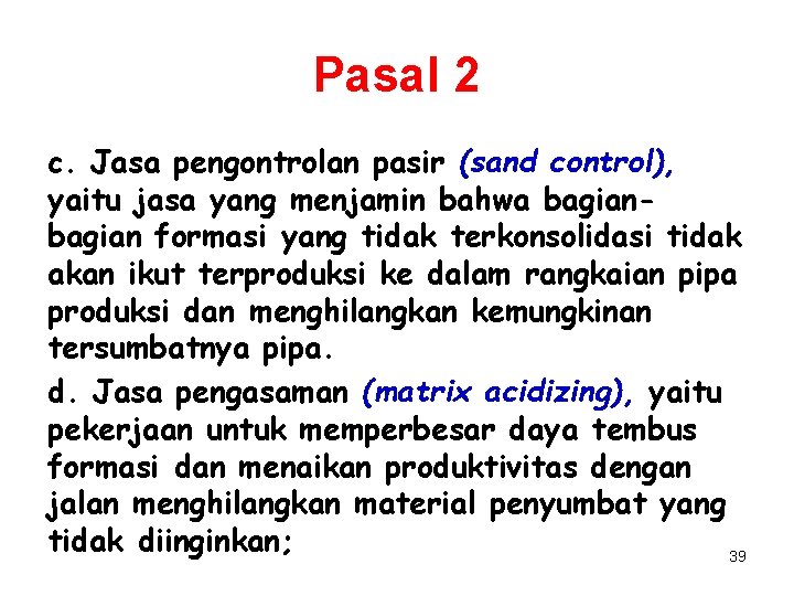 Pasal 2 c. Jasa pengontrolan pasir (sand control), yaitu jasa yang menjamin bahwa bagian