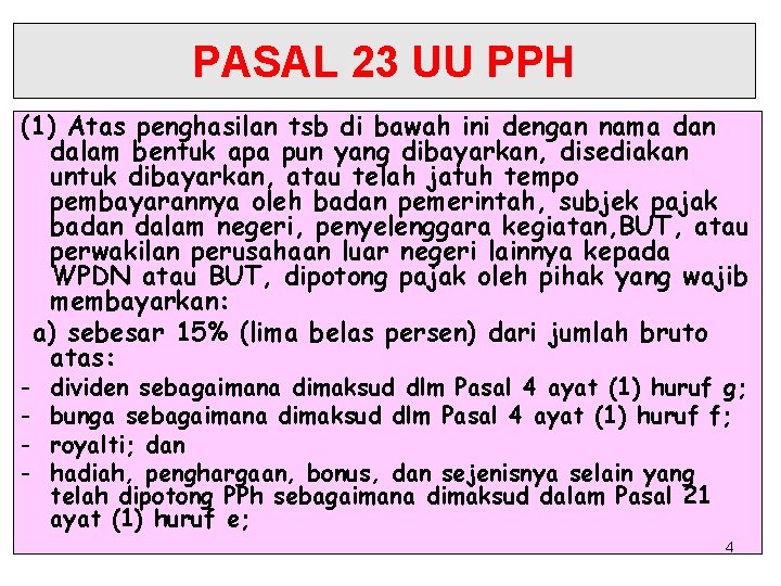 PASAL 23 UU PPH (1) Atas penghasilan tsb di bawah ini dengan nama dan