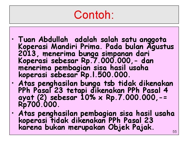 Contoh: • Tuan Abdullah adalah satu anggota Koperasi Mandiri Prima. Pada bulan Agustus 2013,