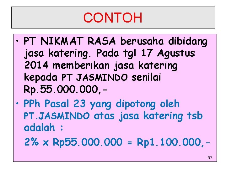 CONTOH • PT NIKMAT RASA berusaha dibidang jasa katering. Pada tgl 17 Agustus 2014