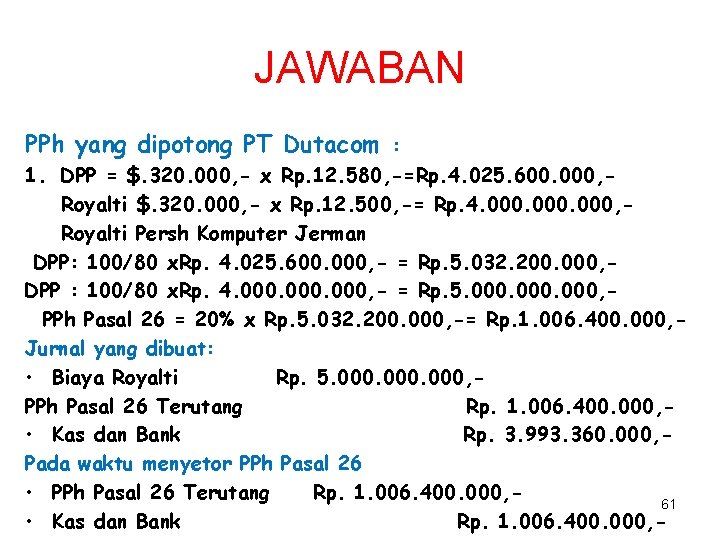 JAWABAN PPh yang dipotong PT Dutacom : 1. DPP = $. 320. 000, -