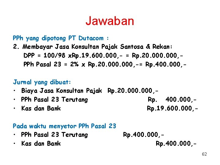 Jawaban PPh yang dipotong PT Dutacom : 2. Membayar Jasa Konsultan Pajak Santosa &