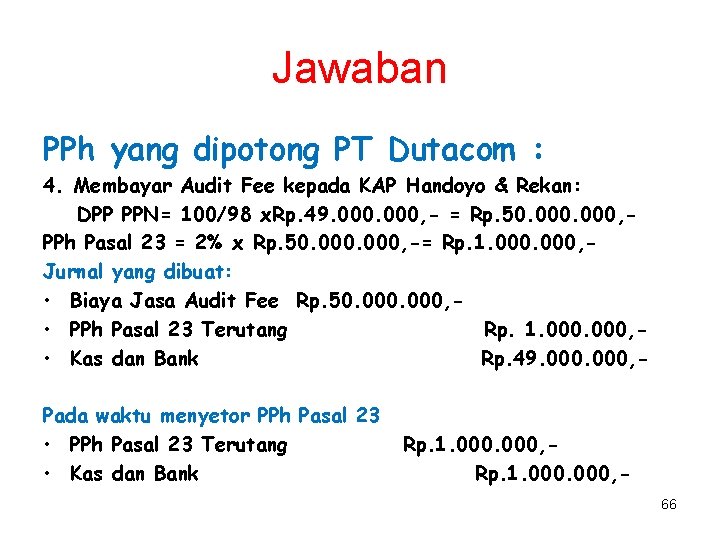 Jawaban PPh yang dipotong PT Dutacom : 4. Membayar Audit Fee kepada KAP Handoyo