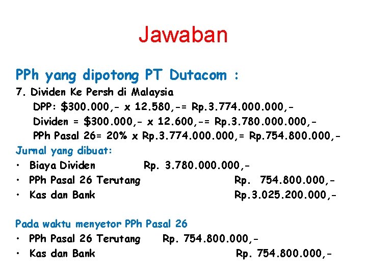 Jawaban PPh yang dipotong PT Dutacom : 7. Dividen Ke Persh di Malaysia DPP: