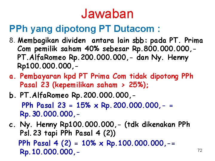 Jawaban PPh yang dipotong PT Dutacom : 8. Membagikan dividen antara lain sbb: pada