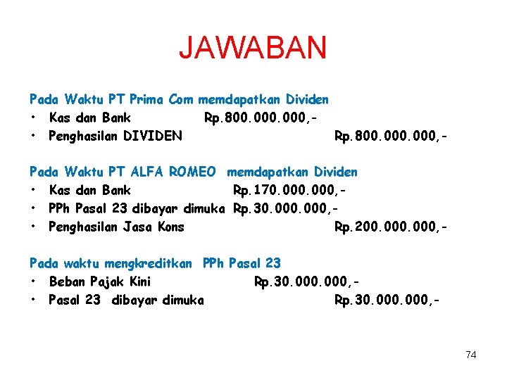 JAWABAN Pada Waktu PT Prima Com memdapatkan Dividen • Kas dan Bank Rp. 800.
