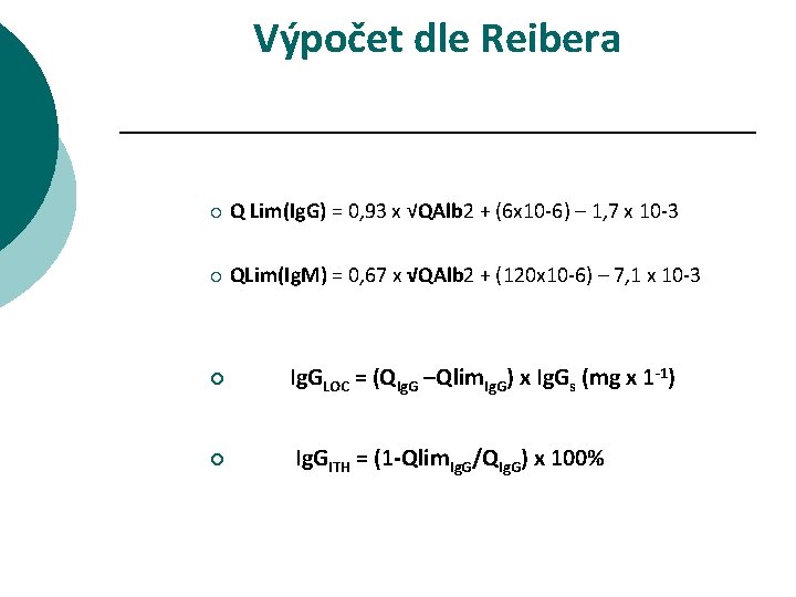 Výpočet dle Reibera ¡ Q Lim(Ig. G) = 0, 93 x √QAlb 2 +
