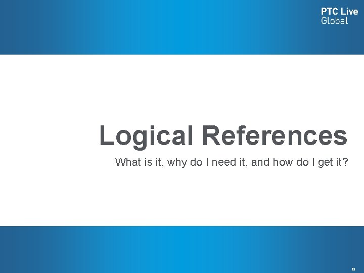Logical References What is it, why do I need it, and how do I