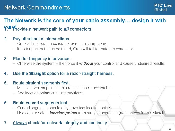 Network Commandments The Network is the core of your cable assembly… design it with