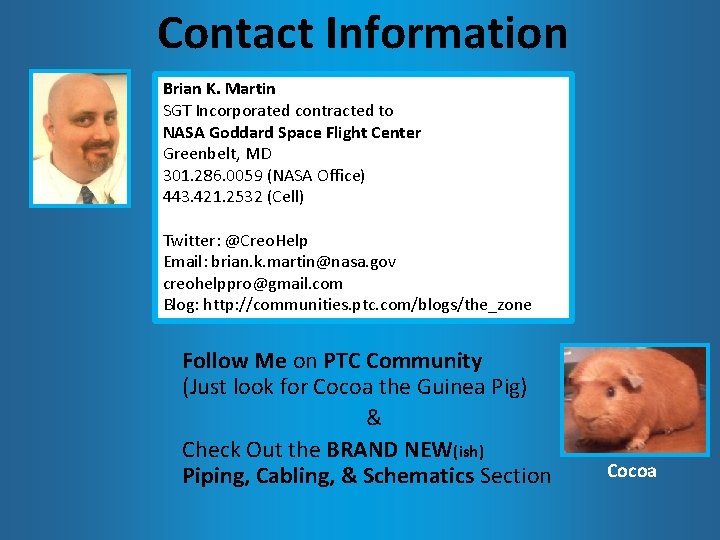 Contact Information Brian K. Martin SGT Incorporated contracted to NASA Goddard Space Flight Center