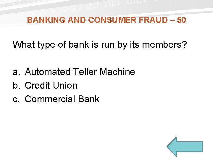 BANKING AND CONSUMER FRAUD – 50 What type of bank is run by its