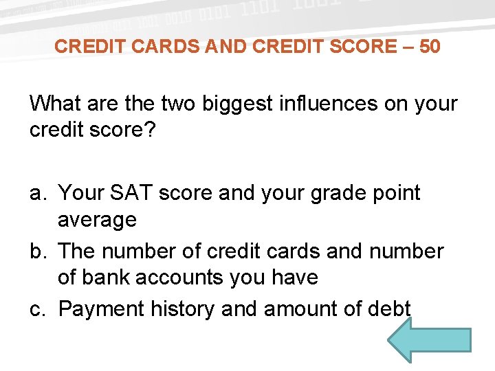 CREDIT CARDS AND CREDIT SCORE – 50 What are the two biggest influences on