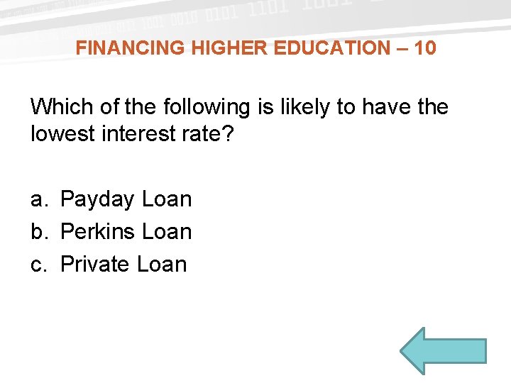 FINANCING HIGHER EDUCATION – 10 Which of the following is likely to have the