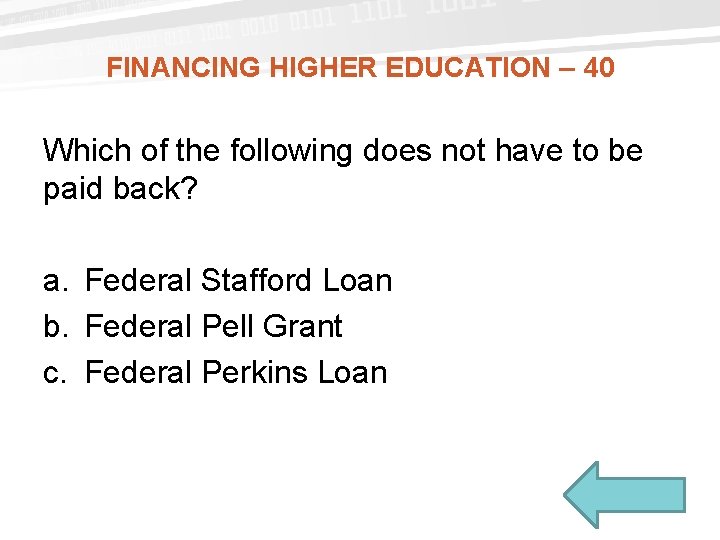 FINANCING HIGHER EDUCATION – 40 Which of the following does not have to be