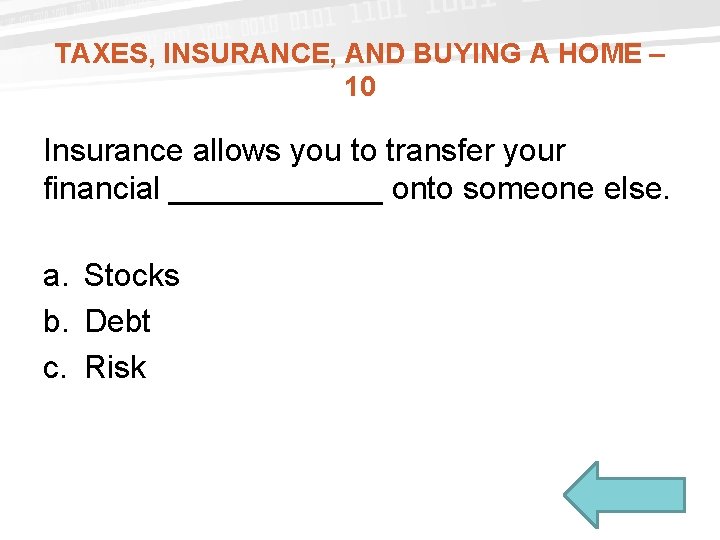 TAXES, INSURANCE, AND BUYING A HOME – 10 Insurance allows you to transfer your