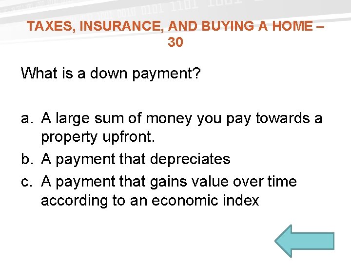 TAXES, INSURANCE, AND BUYING A HOME – 30 What is a down payment? a. TAXES, INSURANCE, AND BUYING A HOME – 30 What is a down payment? a.