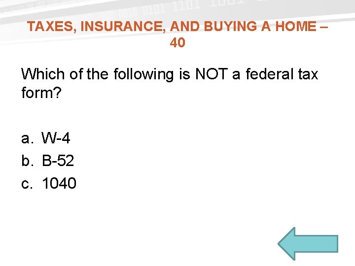 TAXES, INSURANCE, AND BUYING A HOME – 40 Which of the following is NOT