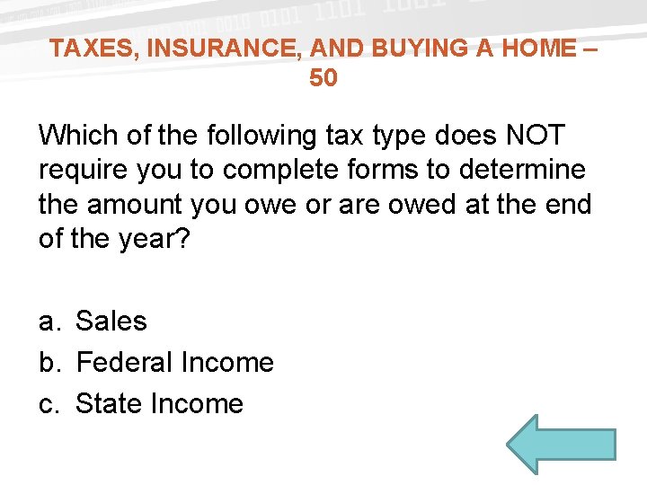 TAXES, INSURANCE, AND BUYING A HOME – 50 Which of the following tax type