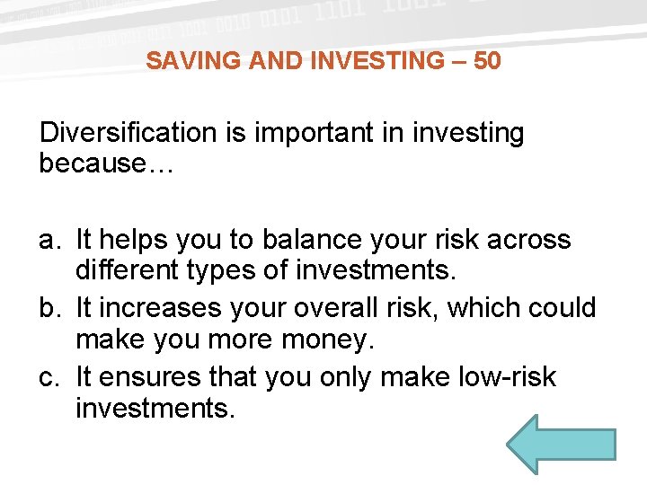 SAVING AND INVESTING – 50 Diversification is important in investing because… a. It helps