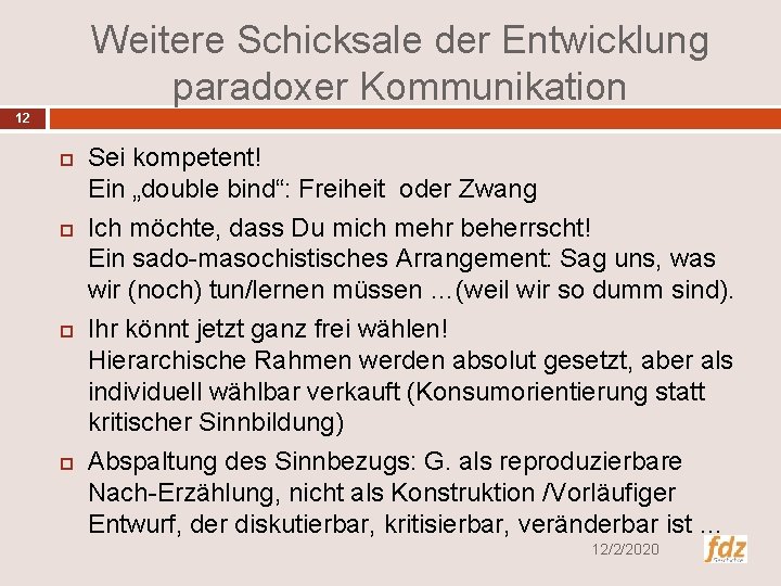 Weitere Schicksale der Entwicklung paradoxer Kommunikation 12 Sei kompetent! Ein „double bind“: Freiheit oder