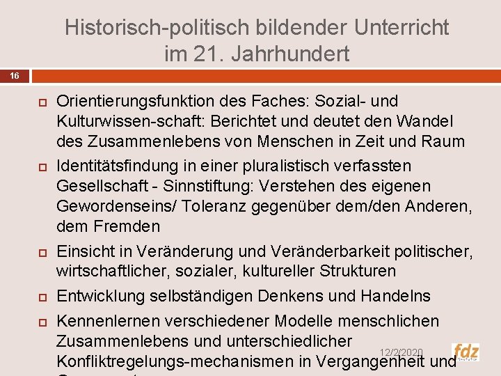 Historisch-politisch bildender Unterricht im 21. Jahrhundert 16 Orientierungsfunktion des Faches: Sozial- und Kulturwissen-schaft: Berichtet