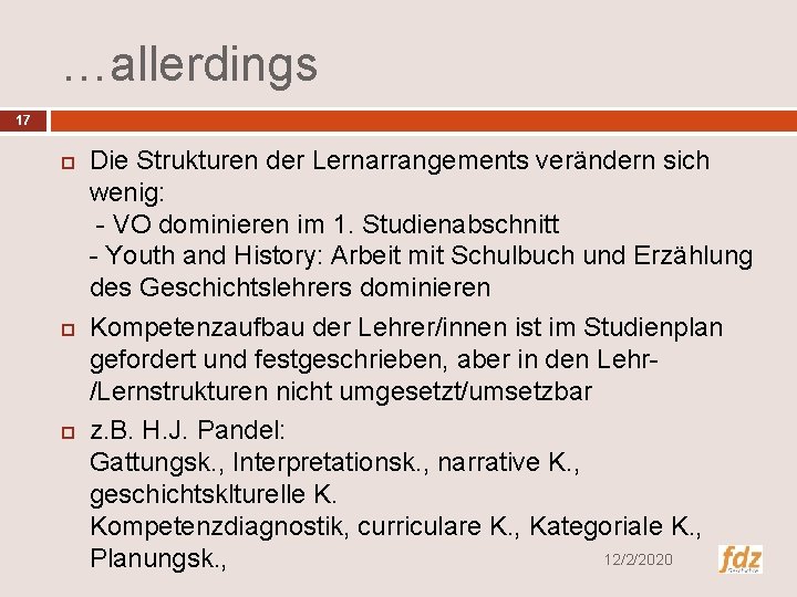 …allerdings 17 Die Strukturen der Lernarrangements verändern sich wenig: - VO dominieren im 1.