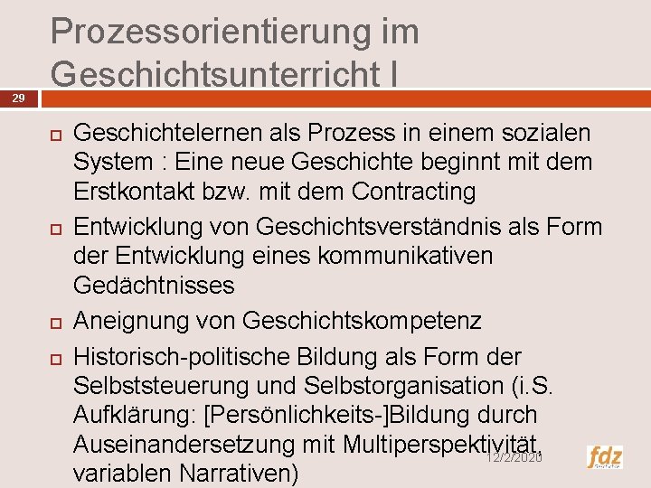 29 Prozessorientierung im Geschichtsunterricht I Geschichtelernen als Prozess in einem sozialen System : Eine