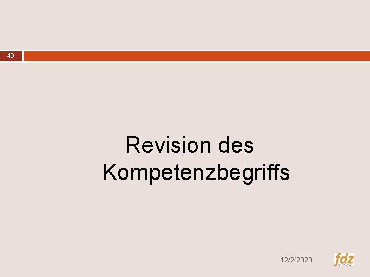 43 Revision des Kompetenzbegriffs 12/2/2020 