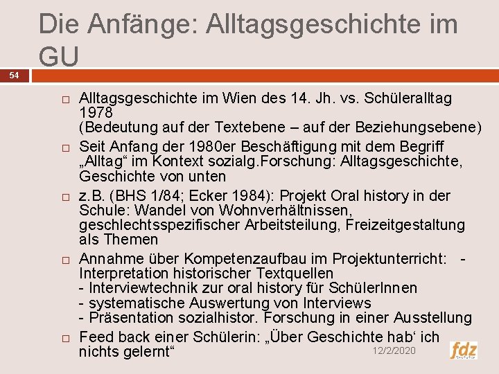 54 Die Anfänge: Alltagsgeschichte im GU Alltagsgeschichte im Wien des 14. Jh. vs. Schüleralltag