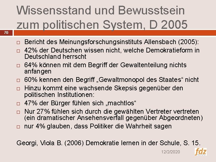 70 Wissensstand und Bewusstsein zum politischen System, D 2005 Bericht des Meinungsforschungsinstituts Allensbach (2005):