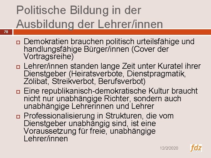 78 Politische Bildung in der Ausbildung der Lehrer/innen Demokratien brauchen politisch urteilsfähige und handlungsfähige