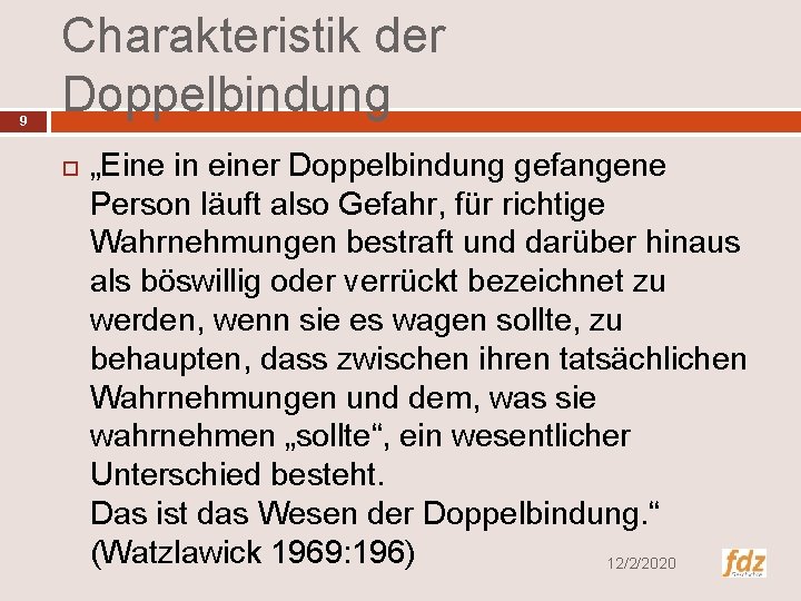 9 Charakteristik der Doppelbindung „Eine in einer Doppelbindung gefangene Person läuft also Gefahr, für