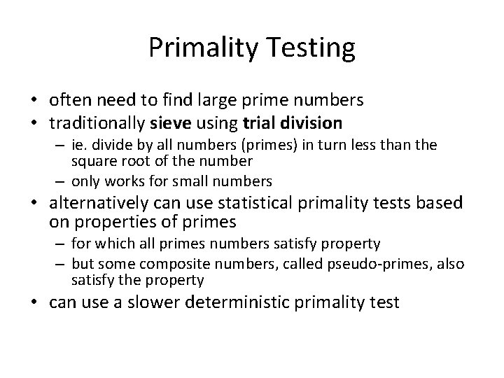 Primality Testing • often need to find large prime numbers • traditionally sieve using