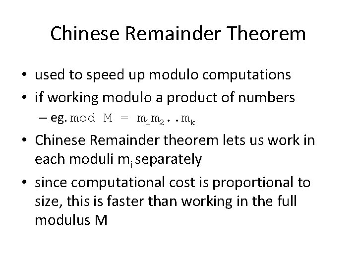 Chinese Remainder Theorem • used to speed up modulo computations • if working modulo