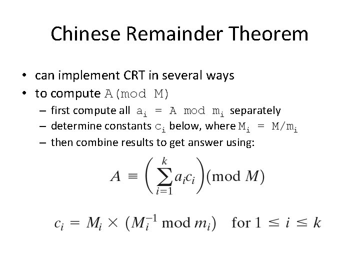 Chinese Remainder Theorem • can implement CRT in several ways • to compute A(mod