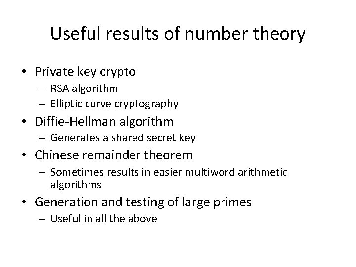 Useful results of number theory • Private key crypto – RSA algorithm – Elliptic