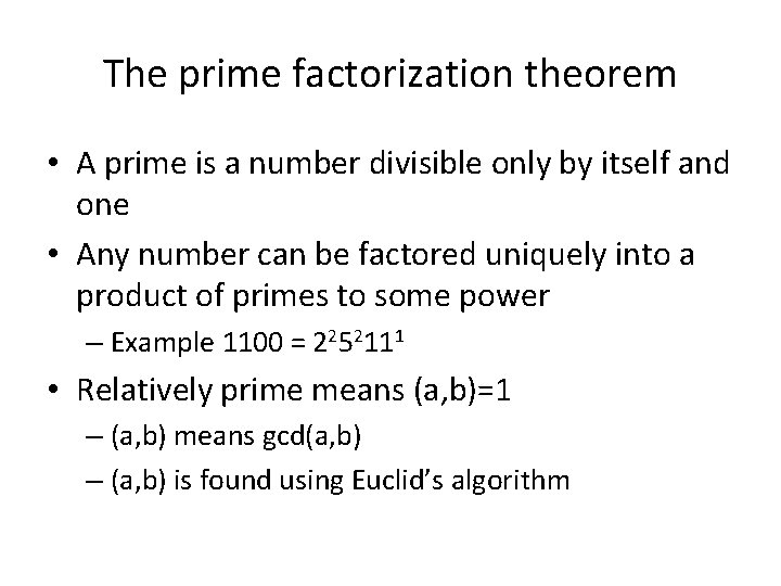 The prime factorization theorem • A prime is a number divisible only by itself