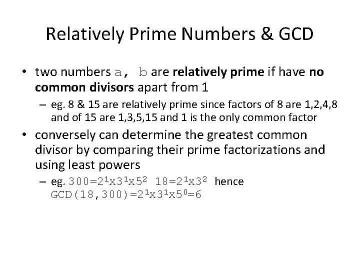 Relatively Prime Numbers & GCD • two numbers a, b are relatively prime if