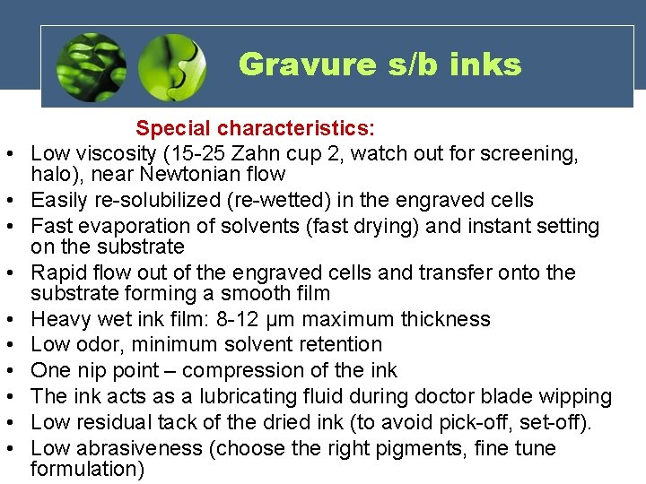 Gravure s/b inks • • • Special characteristics: Low viscosity (15 -25 Zahn cup Gravure s/b inks • • • Special characteristics: Low viscosity (15 -25 Zahn cup
