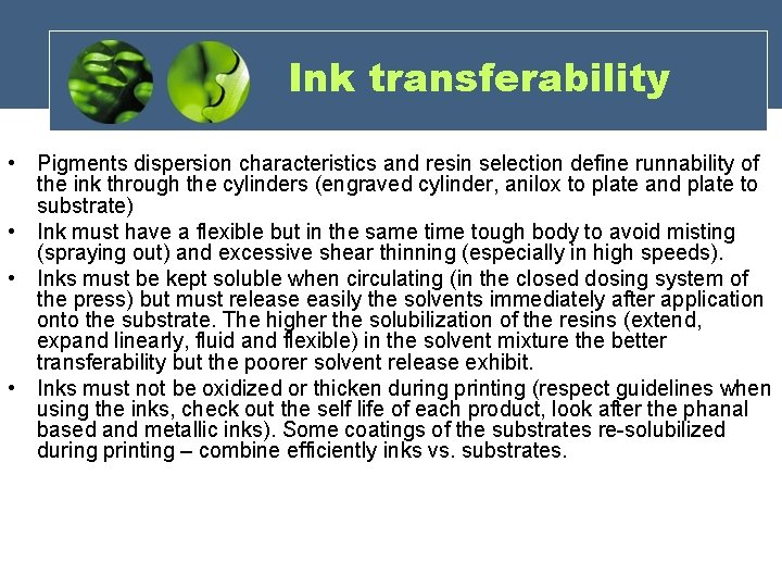 Ink transferability • Pigments dispersion characteristics and resin selection define runnability of the ink Ink transferability • Pigments dispersion characteristics and resin selection define runnability of the ink