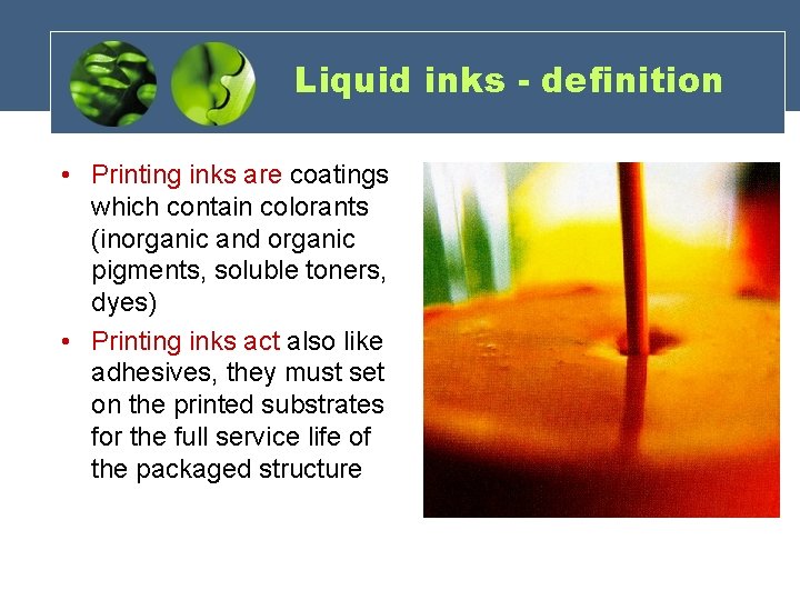 Liquid inks - definition • Printing inks are coatings which contain colorants (inorganic and Liquid inks - definition • Printing inks are coatings which contain colorants (inorganic and