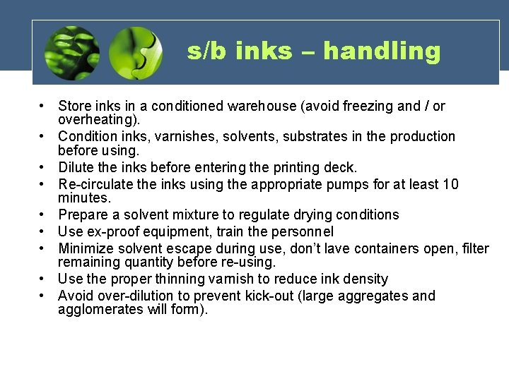 s/b inks – handling • Store inks in a conditioned warehouse (avoid freezing and s/b inks – handling • Store inks in a conditioned warehouse (avoid freezing and