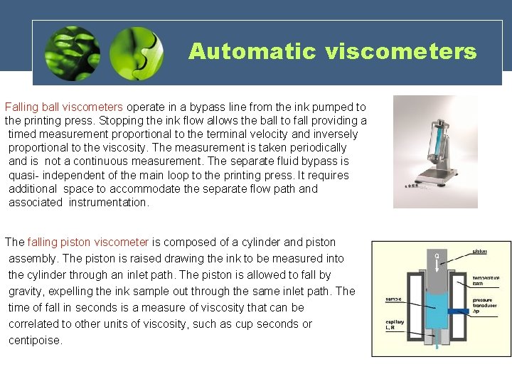 Automatic viscometers Falling ball viscometers operate in a bypass line from the ink pumped Automatic viscometers Falling ball viscometers operate in a bypass line from the ink pumped