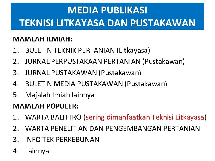 MEDIA PUBLIKASI TEKNISI LITKAYASA DAN PUSTAKAWAN MAJALAH ILMIAH: 1. BULETIN TEKNIK PERTANIAN (Litkayasa) 2.