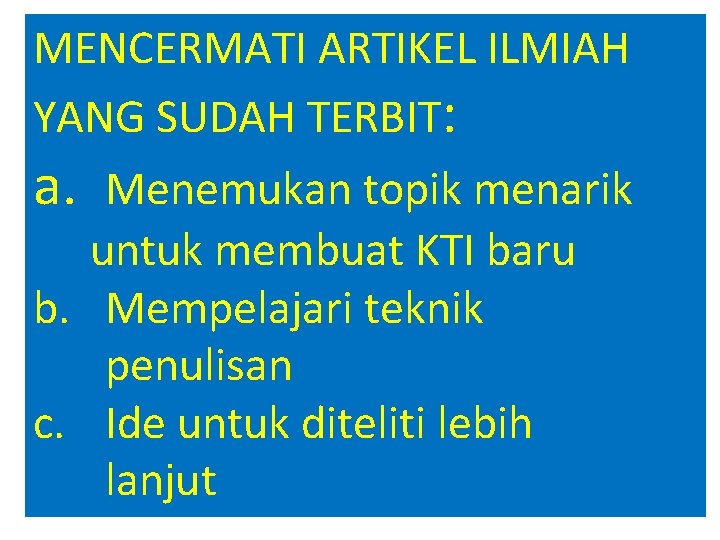 MENCERMATI ARTIKEL ILMIAH YANG SUDAH TERBIT: a. Menemukan topik menarik untuk membuat KTI baru