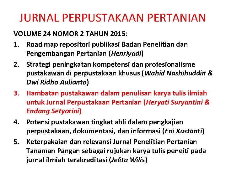 JURNAL PERPUSTAKAAN PERTANIAN VOLUME 24 NOMOR 2 TAHUN 2015: 1. Road map repositori publikasi