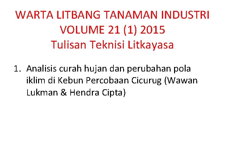 WARTA LITBANG TANAMAN INDUSTRI VOLUME 21 (1) 2015 Tulisan Teknisi Litkayasa 1. Analisis curah