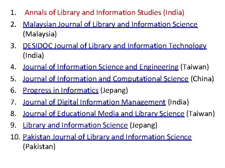 1. Annals of Library and Information Studies (India) 2. Malaysian Journal of Library and